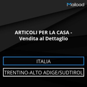 Database Email ARTICOLI PER LA CASA – Vendita al Dettaglio (Trentino-Alto Adige/Sudtirol – Italia)