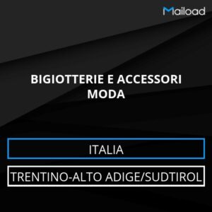 Database Email BIGIOTTERIE E ACCESSORI MODA (Trentino-Alto Adige/Sudtirol – Italia)