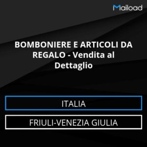 Database Email BOMBONIERE E ARTICOLI DA REGALO – Vendita al Dettaglio (Friuli-Venezia Giulia – Italia)