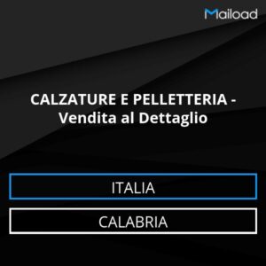 Database Email CALZATURE E PELLETTERIA – Vendita al Dettaglio (Calabria – Italia)