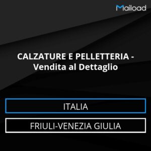 Database Email CALZATURE E PELLETTERIA – Vendita al Dettaglio (Friuli-Venezia Giulia – Italia)