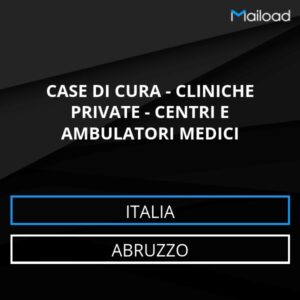 Database Email CASE DI CURA – CLINICHE PRIVATE – CENTRI E AMBULATORI MEDICI (Abruzzo – Italia)