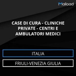 Database Email CASE DI CURA – CLINICHE PRIVATE – CENTRI E AMBULATORI MEDICI (Friuli-Venezia Giulia – Italia)