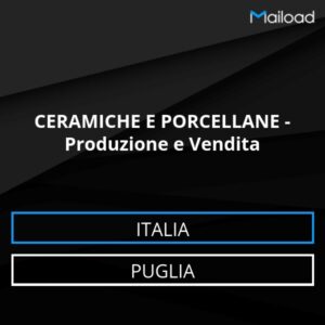 Database Email CERAMICHE E PORCELLANE – Produzione e Vendita (Puglia – Italia)