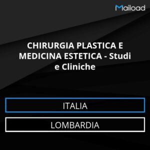 Database Email CHIRURGIA PLASTICA E MEDICINA ESTETICA – Studi e Cliniche (Lombardia – Italia)