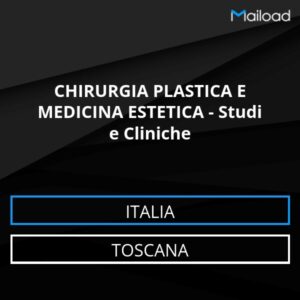 Database Email CHIRURGIA PLASTICA E MEDICINA ESTETICA – Studi e Cliniche (Toscana – Italia)