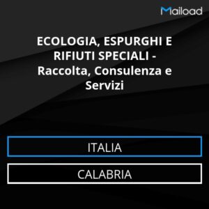 Database Email ECOLOGIA, ESPURGHI E RIFIUTI SPECIALI – Raccolta, Consulenza e Servizi (Calabria – Italia)