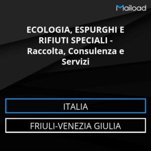 Database Email ECOLOGIA, ESPURGHI E RIFIUTI SPECIALI – Raccolta, Consulenza e Servizi (Friuli-Venezia Giulia – Italia)