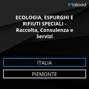 Database Email ECOLOGIA, ESPURGHI E RIFIUTI SPECIALI – Raccolta, Consulenza e Servizi (Piemonte – Italia)