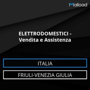 Database Email ELETTRODOMESTICI – Vendita e Assistenza (Friuli-Venezia Giulia – Italia)