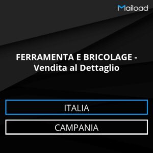 Database Email FERRAMENTA E BRICOLAGE – Vendita al Dettaglio (Campania – Italia)