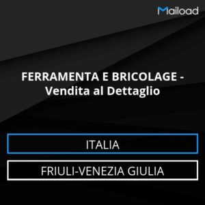 Database Email FERRAMENTA E BRICOLAGE – Vendita al Dettaglio (Friuli-Venezia Giulia – Italia)