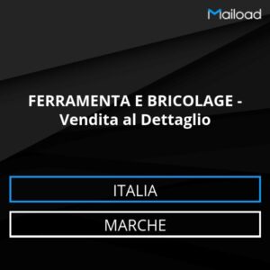 Database Email FERRAMENTA E BRICOLAGE – Vendita al Dettaglio (Marche – Italia)