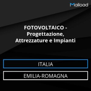 Database Email FOTOVOLTAICO – Progettazione, Attrezzature e Impianti (Emilia-Romagna – Italia)