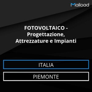 Database Email FOTOVOLTAICO – Progettazione, Attrezzature e Impianti (Piemonte – Italia)