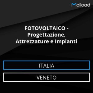 Database Email FOTOVOLTAICO – Progettazione, Attrezzature e Impianti (Veneto – Italia)