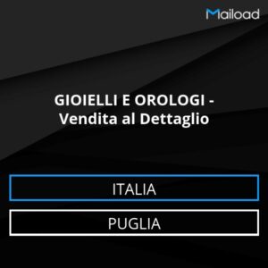 Database Email GIOIELLI E OROLOGI – Vendita al Dettaglio (Puglia – Italia)