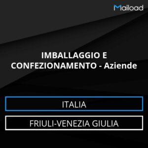 Database Email IMBALLAGGIO E CONFEZIONAMENTO – Aziende (Friuli-Venezia Giulia – Italia)