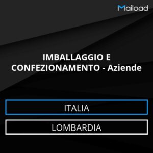 Database Email IMBALLAGGIO E CONFEZIONAMENTO – Aziende (Lombardia – Italia)