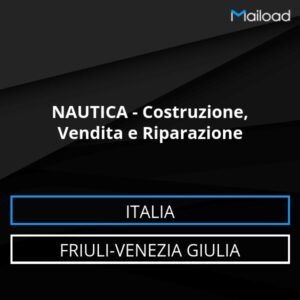 Database Email NAUTICA – Costruzione, Vendita e Riparazione (Friuli-Venezia Giulia – Italia)