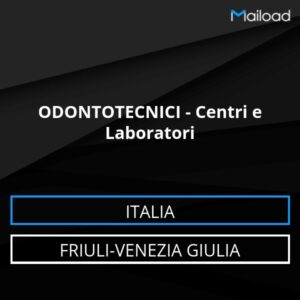 Database Email ODONTOTECNICI – Centri e Laboratori (Friuli-Venezia Giulia – Italia)