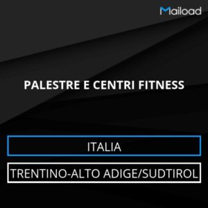 Database Email PALESTRE E CENTRI FITNESS (Trentino-Alto Adige/Sudtirol – Italia)