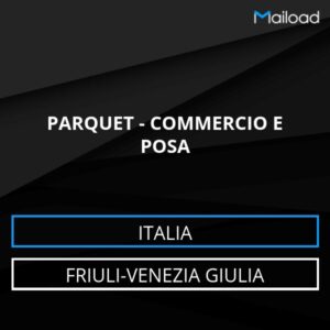 Database Email PARQUET – COMMERCIO E POSA (Friuli-Venezia Giulia – Italia)