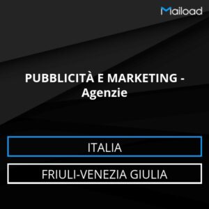 Database Email PUBBLICITÀ E MARKETING – Agenzie (Friuli-Venezia Giulia – Italia)