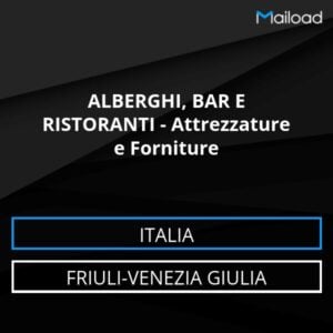 Database Email ALBERGHI, BAR E RISTORANTI – Attrezzature e Forniture (Friuli-Venezia Giulia – Italia)