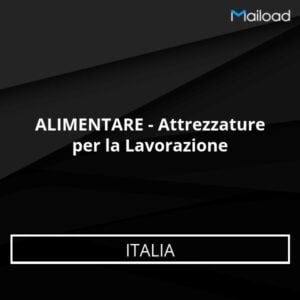 Database Email ALIMENTARE – Attrezzature per la Lavorazione (Italia)