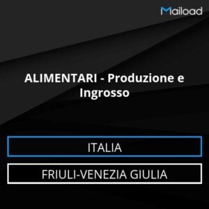 Database Email ALIMENTARI – Produzione e Ingrosso (Friuli-Venezia Giulia – Italia)