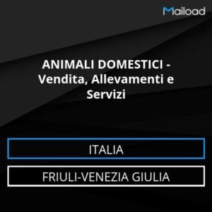 Database Email ANIMALI DOMESTICI – Vendita, Allevamenti e Servizi (Friuli-Venezia Giulia – Italia)