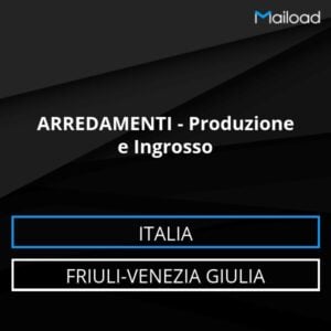 Database Email ARREDAMENTI – Produzione e Ingrosso (Friuli-Venezia Giulia – Italia)