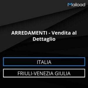 Database Email ARREDAMENTI – Vendita al Dettaglio (Friuli-Venezia Giulia – Italia)