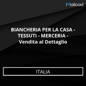 Database Email BIANCHERIA PER LA CASA – TESSUTI – MERCERIA – Vendita al Dettaglio (Italia)