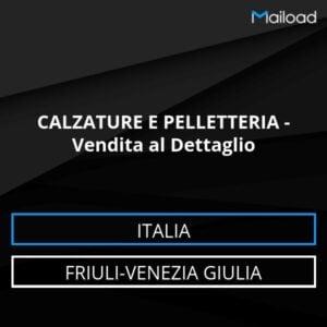 Database Email CALZATURE E PELLETTERIA – Vendita al Dettaglio (Friuli-Venezia Giulia – Italia)