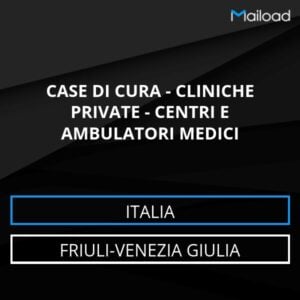 Database Email CASE DI CURA – CLINICHE PRIVATE – CENTRI E AMBULATORI MEDICI (Friuli-Venezia Giulia – Italia)