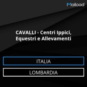Database Email CAVALLI – Centri Ippici, Equestri e Allevamenti (Lombardia – Italia)