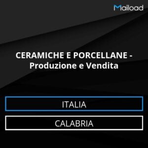 Database Email CERAMICHE E PORCELLANE – Produzione e Vendita (Calabria – Italia)