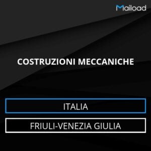 Database Email COSTRUZIONI MECCANICHE (Friuli-Venezia Giulia – Italia)