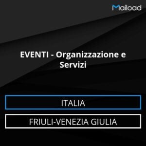 Database Email EVENTI – Organizzazione e Servizi (Friuli-Venezia Giulia – Italia)