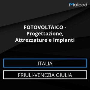 Database Email FOTOVOLTAICO – Progettazione, Attrezzature e Impianti (Friuli-Venezia Giulia – Italia)