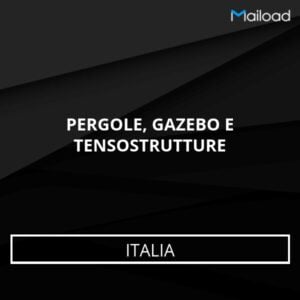 Database Email PERGOLE, GAZEBO E TENSOSTRUTTURE (Italia)