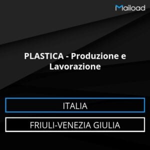 Database Email PLASTICA – Produzione e Lavorazione (Friuli-Venezia Giulia – Italia)