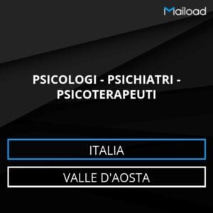 Database Email PSICOLOGI – PSICHIATRI – PSICOTERAPEUTI (Valle D’Aosta – Italia)