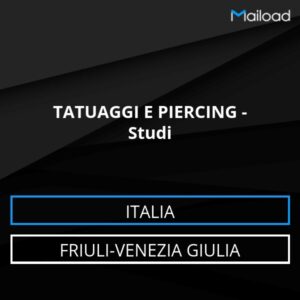 Database Email TATUAGGI E PIERCING – Studi (Friuli-Venezia Giulia – Italia)