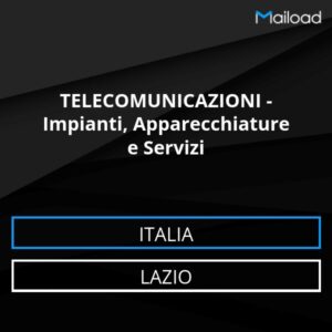 Database Email TELECOMUNICAZIONI – Impianti, Apparecchiature e Servizi (Lazio – Italia)