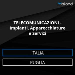 Database Email TELECOMUNICAZIONI – Impianti, Apparecchiature e Servizi (Puglia – Italia)