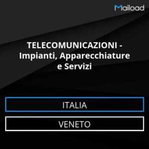 Database Email TELECOMUNICAZIONI – Impianti, Apparecchiature e Servizi (Veneto – Italia)