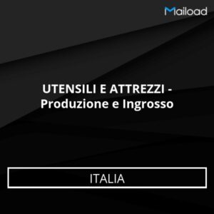 Database Email UTENSILI E ATTREZZI – Produzione e Ingrosso (Italia)